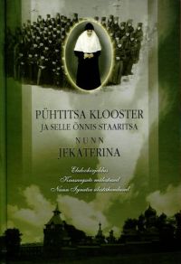Pühtitsa klooster ja selle õnnis staaritsa nunn Jekaterina